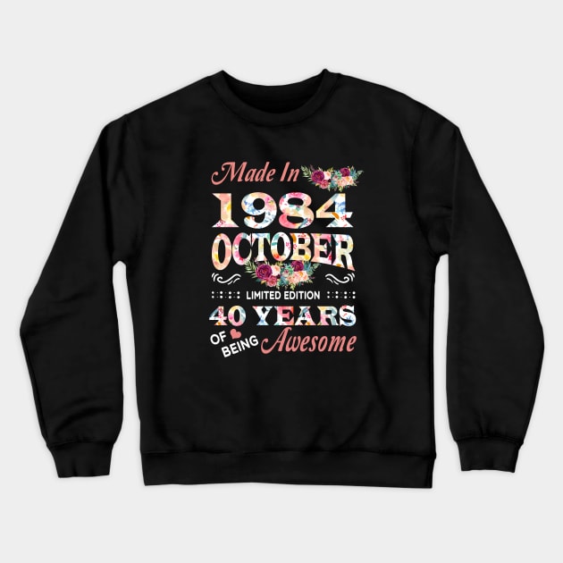 October Flower Made In 1984 40 Years Of Being Awesome Crewneck Sweatshirt by Kontjo